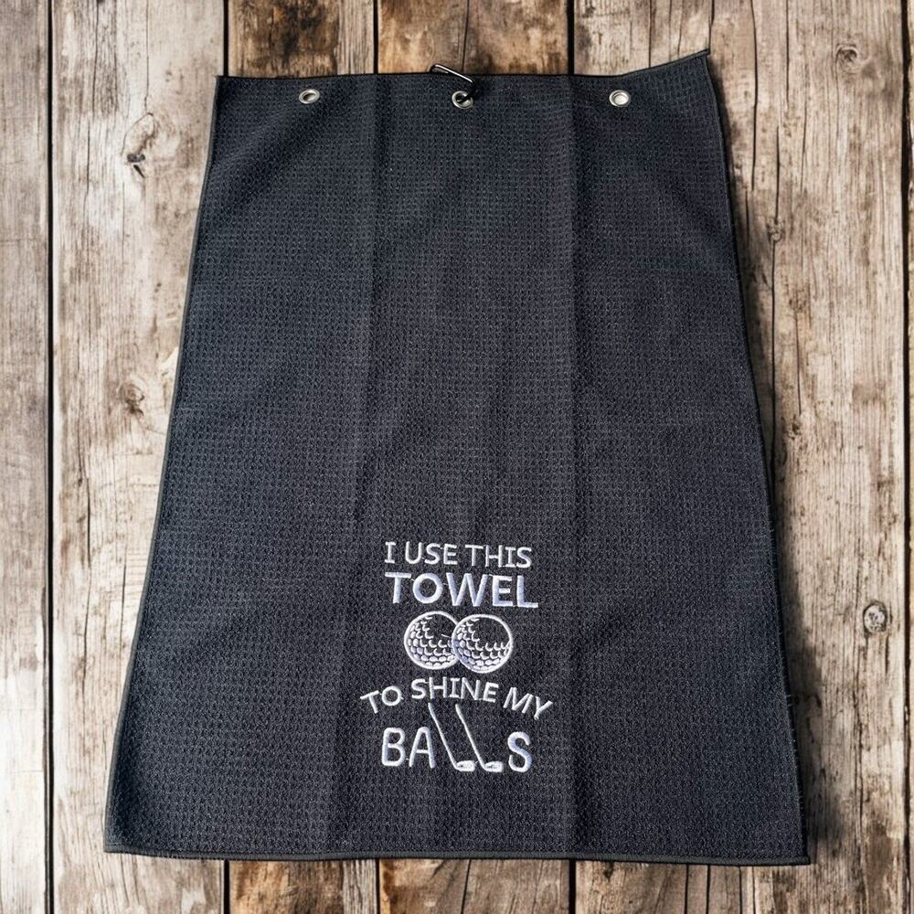 Golf Towel Black I Use This Towel to Shine My Balls Embroidered 15.5”‎ X 23.5”